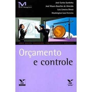 9788522506781 - ORÇAMENTO E CONTROLE - JOSE CARLOS SARDINHA & JOSE MAURO BACELLAR DE ALMEIDA & LUIS LIMEIRA DINOÁ & WASHINGTON LUIZ FERREIR