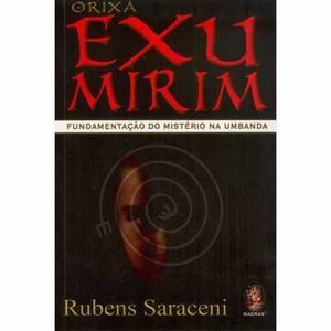 9788537003411 - ORIXÁ EXU MIRIM - FUNDAMENTAÇÃO DO MISTÉRIO NA UMBANDA - RUBENS SARACENI