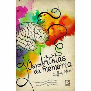 9788501084699 - OS ARTISTAS DA MEMÓRIA - MOORE JEFFREY