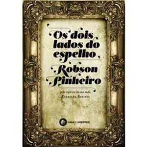 9788599818220 - OS DOIS LADOS DO ESPELHO - ROBSON PINHEIRO