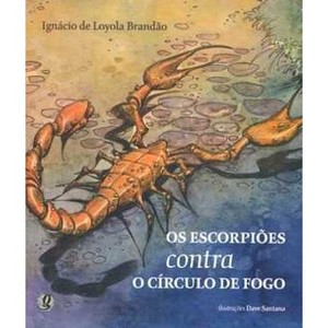 9788526013889 - OS ESCORPIÕES CONTRA O CÍRCULO DE FOGO - IGNÁCIO DE LOYOLA BRANDÃO