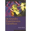 9788571104075 - OS GRANDES EXPERIMENTOS CIENTÍFICOS - MICHEL RIVAL