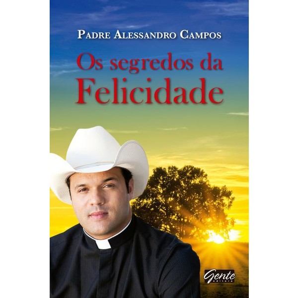 9788573128666 - OS SEGREDOS DA FELICIDADE - ALESSANDRO CAMPOS