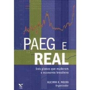 9788522506002 - PAEG E REAL - DOIS PLANOS QUE MUDARAM A ECONOMIA BRASILEIRA - ALKIMAR R. MOURA