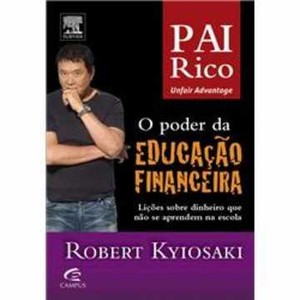 9788535245172 - PAI RICO - O PODER DA EDUCAÇÃO FINANCEIRA - LIÇÕES SOBRE DINHEIRO QUE NÃO SE APRENDE NA ESCOLA - ROBERT KIYOSAKI