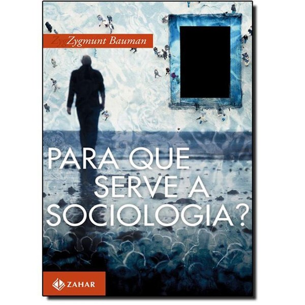 9788537813898 - PARA QUE SERVE A SOCIOLOGIA? - ZYGMUNT BAUMAN