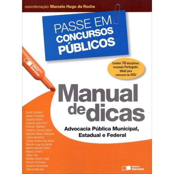 9788502184596 - PASSE EM CONCURSOS PÚBLICOS - MANUAL DE DICAS - ADVOCACIA PÚBLICA MUNICIPAL, ESTADUAL E FEDERAL - MARCELO HUGO DA ROCHA