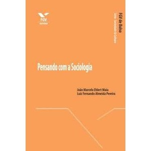 9788522507405 - PENSANDO COM A SOCIOLOGIA - MAIA, JOÃO MARCELO/ PEREIRA, LUIZ FERNANDO ALMEIDA