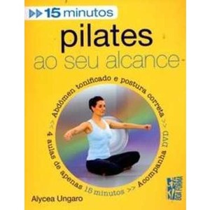 9788527904407 - PILATES AO SEU ALCANCE - BOA FORMA EM 15 MINUTOS - ALYCEA UNGARO