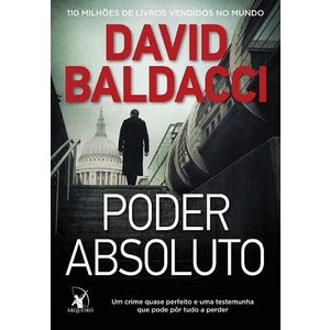 9788580411201 - PODER ABSOLUTO - UM CRIME QUASE PERFEITO E UMA TESTEMUNHA QUE PODE PÔR TUDO A PERDER - DAVID BALDACCI