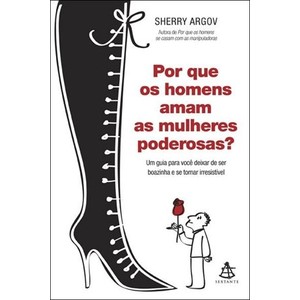 9788575424889 - POR QUE OS HOMENS AMAM AS MULHERES PODEROSAS? - SHERRY ARGOV