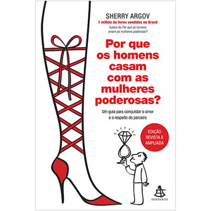 9788543100890 - POR QUE OS HOMENS CASAM COM AS MULHERES PODEROSAS? - ARGOV SHERRY