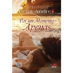 9788581631943 - POR UM MOMENTO APENAS - BELLA ANDRE