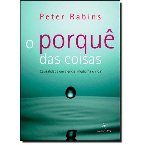 9788565907316 - PORQUÊ DAS COISAS, O: CAUSALIDADE EM CIÊNCIA, MEDICINA E VIDA - PETER RABINS