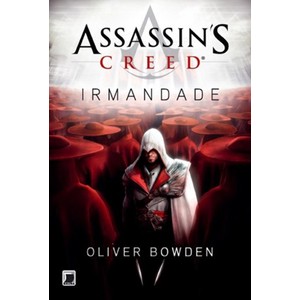 9788501095749 - PRÉ-VENDA: ASSASSIN´S CREED IRMANDADE - OLIVER BOWDEN