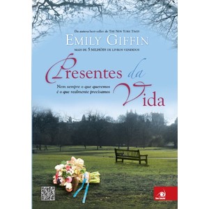 9788563219947 - PRESENTES DA VIDA - NEM SEMPRE O QUE QUEREMOS É O QUE REALMENTE PRECISAMOS - EMILY GIFFIN