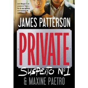 9788580411782 - PRIVATE - SUSPEITO Nº 1 - JACK MORGAN É UM ASSASSINO? SERÁ O FIM DE SUA AGÊNCIA... - JAMES PATTERSON