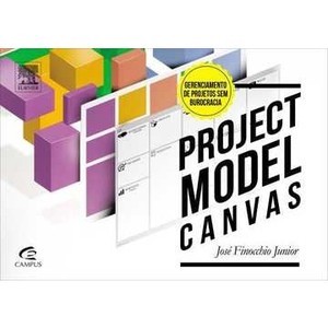 9788535274561 - PROJECT MODEL CANVAS - GERENCIAMENTO DE PROJETOS SEM BUROCRACIA - JOSÉ FINOCCHIO JUNIOR