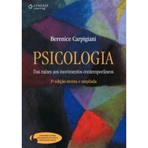 9788522107414 - PSICOLOGIA - DAS RAIZES AOS MOVIMENTOS CONTEMPORÂNEOS - 3ª ED. - BERENICE CARPIGIANI