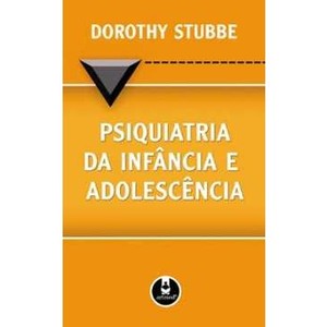 9788536315249 - PSIQUIATRIA DA INFÂNCIA E ADOLESCÊNCIA - DOROTHY STUBBE