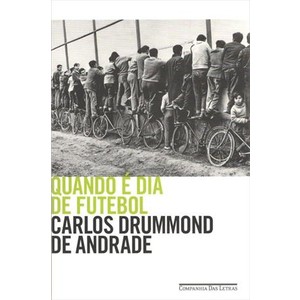 9788535923841 - QUANDO É DIA DE FUTEBOL - CARLOS DRUMMOND DE ANDRADE