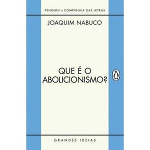 9788563560346 - QUE É O ABOLICIONISMO? - JOAQUIM NABUCO