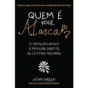 9788578273422 - QUEM E VOCÊ, ALASCA? - O PRIMEIRO AMIGO, A PRIMEIRA GAROTA, AS ÚLTIMAS PALAVRAS - JOHN GREEN