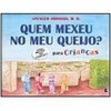 9788501072269 - QUEM MEXEU NO MEU QUEIJO ? - PARA CRIANÇAS - SPENCER JOHNSON