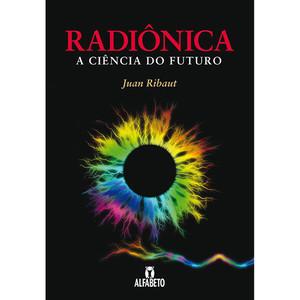 9788598307107 - RADIÔNICA. A CIÊNCIA DO FUTURO - JUAN RIBAUT