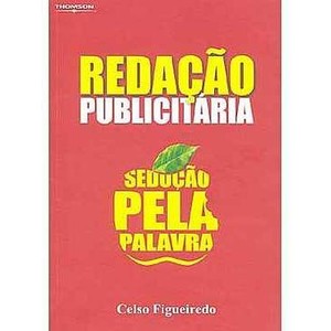 9788522104765 - REDAÇÃO PUBLICITÁRIA: SEDUÇÃO PELA PALAVRA - CELSO FIGUEIREDO (852210476X)