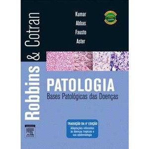 9788535234596 - ROBBINS & COTRAN - PATOLOGIA - BASES PATOLÓGICAS DAS DOENÇAS - 8ª ED. 2010 - ABUL K. ABBAS, NELSON FAUSTO, VINAY KUMAR