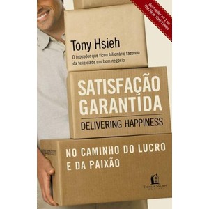 9788578601485 - SATISFAÇÃO GARANTIDA - NO CAMINHO DO LUCRO E DA PAIXÃO - TONY HSIEH
