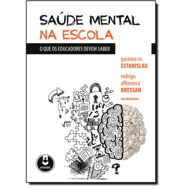 9788582711040 - SAÚDE MENTAL NA ESCOLA: O QUE OS EDUCADORES DEVEM SABER - GUSTAVO M. ESTANISLAU