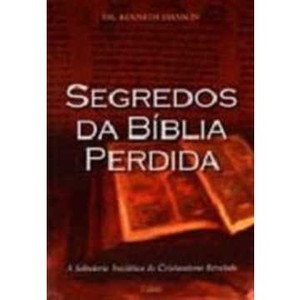 9788531609916 - SEGREDOS DA BÍBLIA PERDIDA - DR. KENNETH HANSON