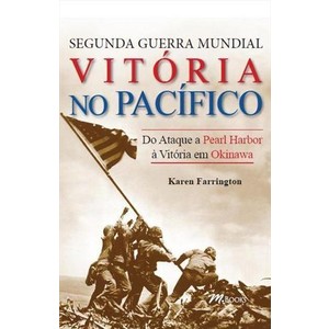 9788576802334 - SEGUNDA GUERRA MUNDIAL - VITÓRIA NO PACÍFICO - KAREN FARRINGTON