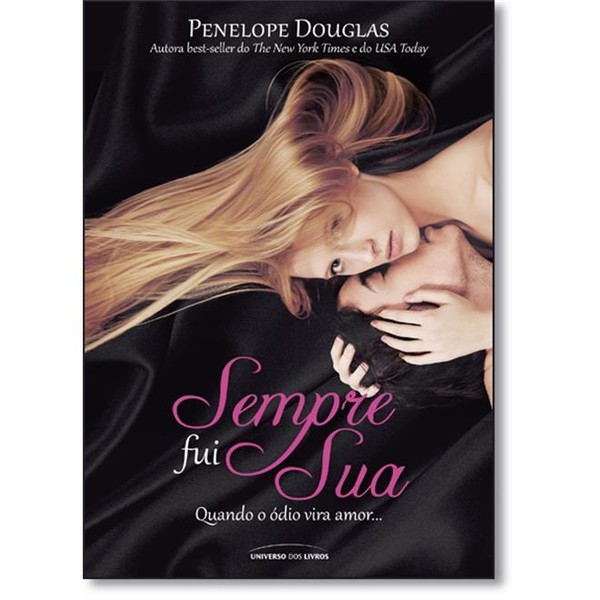 9788579308499 - SEMPRE FUI SUA: QUANDO O ÓDIO VIRA AMOR... - PENELOPE DOUGLAS