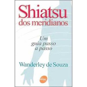 9788573595888 - SHIATSU DOS MERIDIANOS: UM GUIA PASSO A PASSO - WANDERLEY DE SOUZA