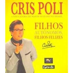 9788573125221 - SUPER CRIS - FILHOS AUTÔNOMOS, FILHOS FELIZES - CRIS POLI