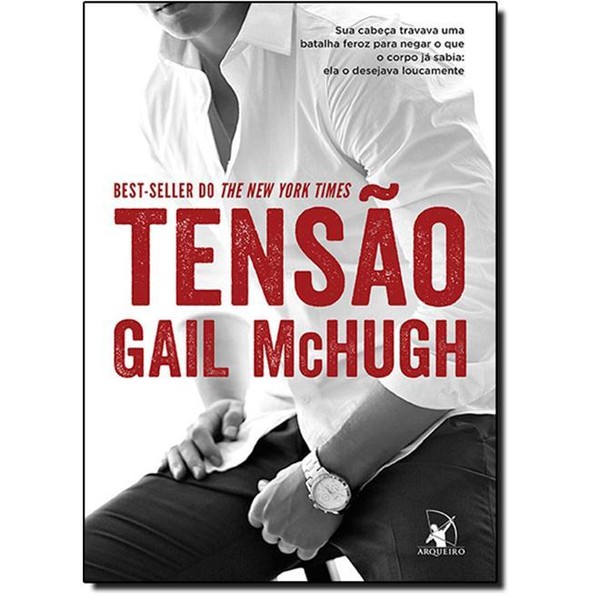 9788580413731 - TENSÃO: SUA CABEÇA TRAVAVA UMA BATALHA FEROZ PARA NEGAR O QUE O CORPO JÁ SABIA, ELA O DESEJAVA LOUCAMENTE - GAIL MCHUGH