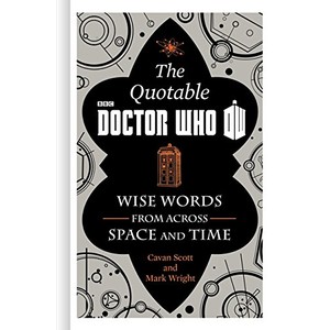 9780062336149 - THE OFFICIAL QUOTABLE DOCTOR WHO: WISE WORDS FROM ACROSS SPACE AND TIME - CAVAN SCOTT, MARK WRIGHT