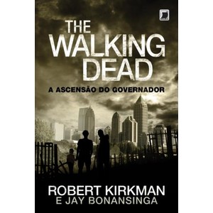 9788501097156 - THE WALKING DEAD: A ASCENÇÃO DO GOVERNADOR - ROBERT KIRKMAN