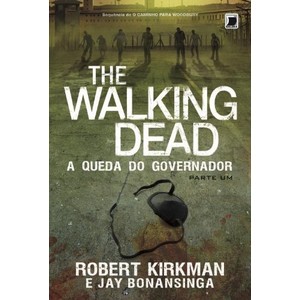 9788501100665 - THE WALKING DEAD - A ASCENSÃO DO GOVERNADOR - VOL. 3 - ROBERT KIRKMAN, JAY BONANSINGA