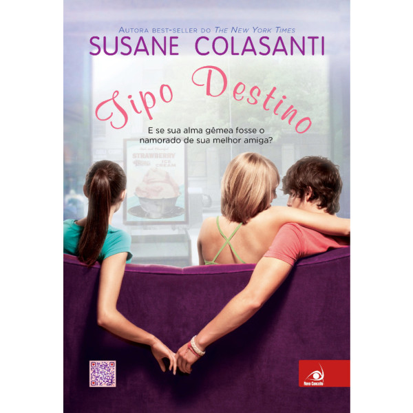 9788581632612 - TIPO DESTINO - E SE SUA ALMA GÊMEA FOSSE O NAMORADO DE SUA MELHOR AMIGA? - SUSANE COLASANTI