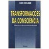 9788531604690 - TRANSFORMACOES DA CONSCIENCIA - O ESPECTRO DO DESENVOLVIMENTO HUMANO - WILBER, KEN