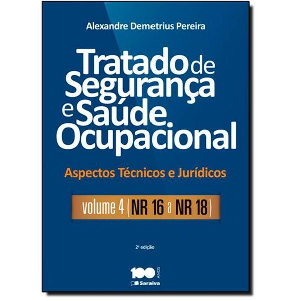 9788502230699 - TRATADO DE SEGURANÇA E SAÚDE OCUPACIONAL: NR-16 A NR-18 - VOL.4 - COLEÇÃO ASPECTOS TÉCNICOS E JURÍDICOS - ALEXANDRE DEMETRIUS PEREIRA