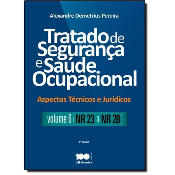 9788502230750 - TRATADO DE SEGURANÇA E SAÚDE OCUPACIONAL: NR-23 A NR-28 - VOL.6 - COLEÇÃO ASPECTOS TÉCNICOS E JURÍDICOS - ALEXANDRE DEMETRIUS PEREIRA