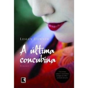 9788501081698 - ÚLTIMA CONCUBINA - LESLEY DOWNER