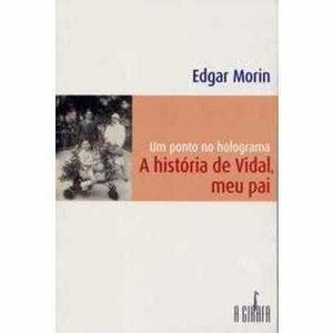 9788589876971 - UM PONTO NO HOLOGRAMA A HISTORIADE VIDAL MEU PAI - EDGAR MORIN