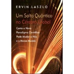 9788531611469 - UM SALTO QUÂNTICO NO CÉREBRO GLOBAL - ERVIN LASZLO