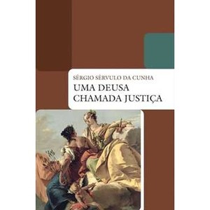 9788578271053 - UMA DEUSA CHAMADA JUSTIÇA - CUNHA, SÉRGIO SÉRVULO DA (857827105X)